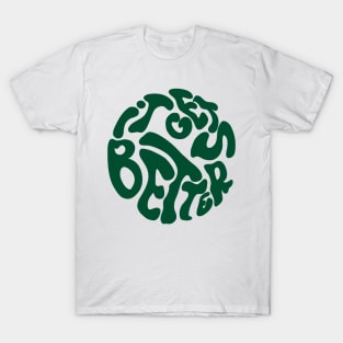 Inspiring saying it gets better green 70s T-Shirt